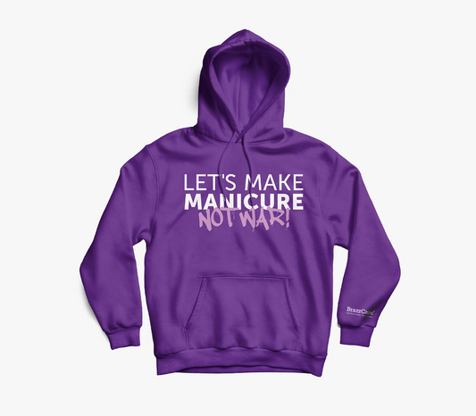 Hoodie - Let's Make Manicure Not War